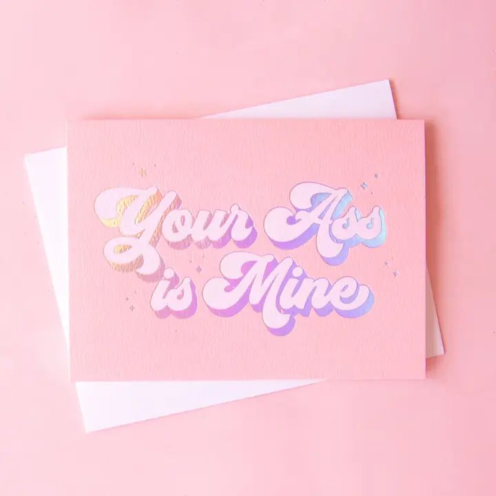 Your Ass is Mine Card - Holographic