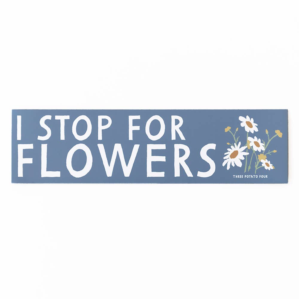 "I Stop for Flowers" Bumper Magnet